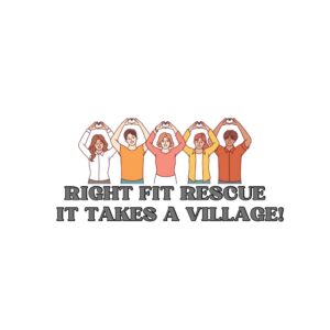 Illustration of a diverse group of people standing together with the text “Right Fit Rescue – It Takes a Village.”